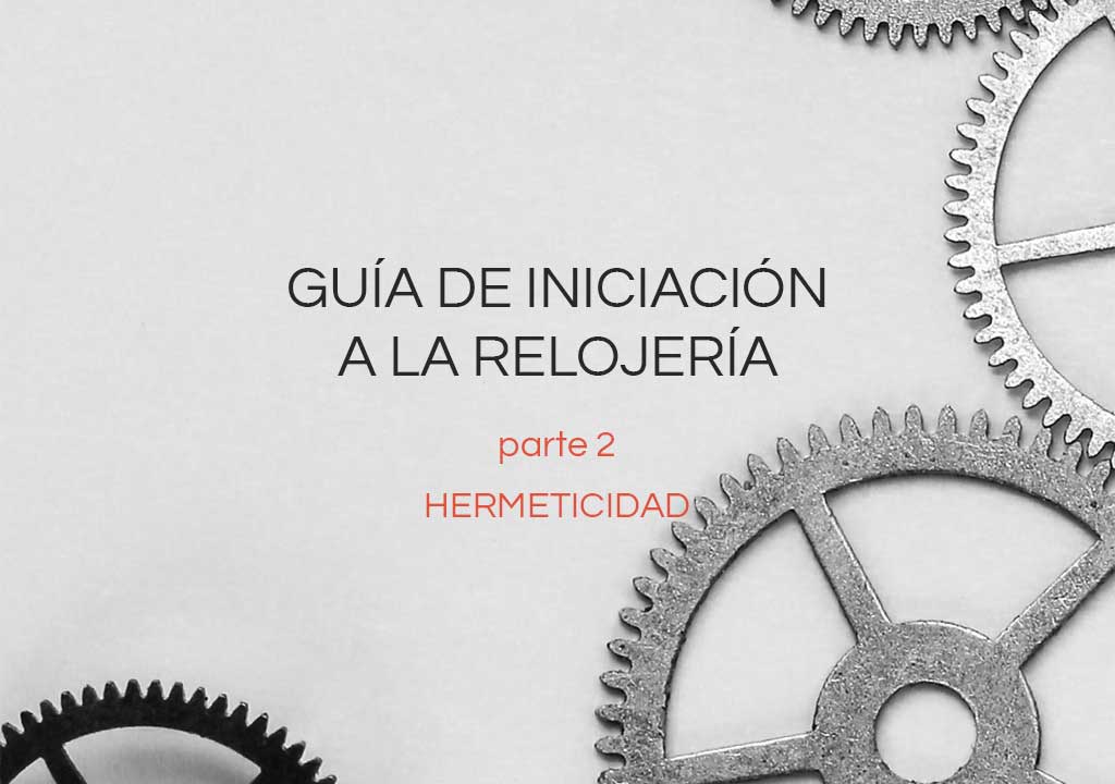 Guía de hermeticidad de un reloj